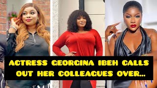 Actress Georgina Ibeh calls out her colleagues over georginaibehtv [upl. by Ellerrehs]