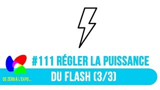 111 Régler la puissance du flash 33 [upl. by Gaskill]