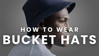 How to Wear Bucket Hats [upl. by Dinesh]