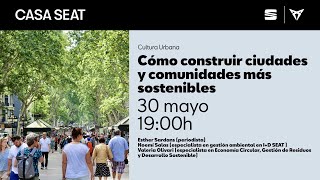 Cómo construir ciudades y comunidades más sostenibles  CASA SEAT [upl. by Einafats]