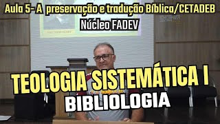 Aula 5 A preservação e tradução Bíblica Teologia Sistemática I Bibliologia CETADEB [upl. by Asena]