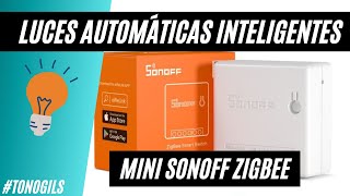 Luces automáticas inteligentes con Sonoff mini Zigbee interruptores conmutados [upl. by Bennink]