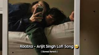 Raabta  Arijit Singh  Slowed  Reverb  Lyrics  Abhishek Pu Lofi Song [upl. by Erb]