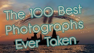 The 100 Best Photographs Ever Taken [upl. by Yonina511]