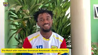 Prematch interview  Emmanuel Amankwah  Karela vs Hearts [upl. by Pavkovic]