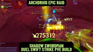 75 ARCHDRUID EPIC RAID  SHADOW SWORDMAN DUEL SWIFT STRIKE PVE BUILD  TARISLAND [upl. by Arrotal133]