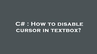 C  How to disable cursor in textbox [upl. by Enaira]