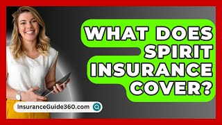 What Does Spirit Insurance Cover  InsuranceGuide360com [upl. by Narayan]