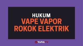 Hukum Vape Vapor Rokok Elektrik  Poster Dakwah Yufid TV [upl. by Ahselyt]