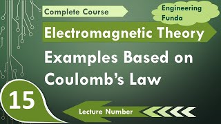 1 Coulombs Law Examples  Electromagnetics Theory  Engineering Funda [upl. by Eibbor304]