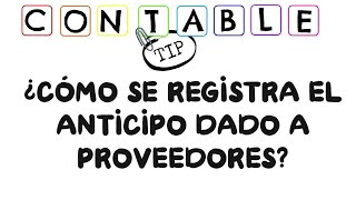 ¿COMO SE REGISTRA UN ANTICIPO DADO A PROVEEDORES [upl. by Nyrhtac]