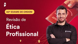 Revisão de Ética Profissional  1ª Fase  OAB 40 [upl. by Nerta]