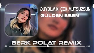 Gülden Esen  Duydum Ki Çok Mutsuzsun Berk Polat Remix  Gittin De Neler Buldun [upl. by Nnaitsirk]