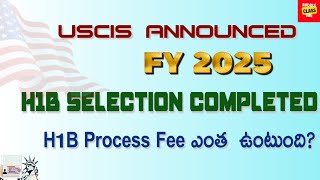 FY 2025 H1B Selection Completed  H1B Process Fee ఎంత ఉంటుందిh1blottery h1b usateluguvlogs [upl. by Benn]