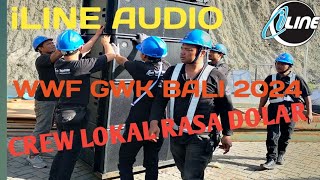 CREW LOKAL RASA DOLAR iLINE AUDIO LOAD WWF GWK BALI 2024 [upl. by Pinto]