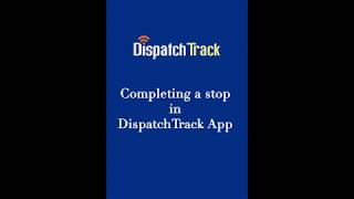 Completing a stop in DispatchTrack App [upl. by Arracat463]