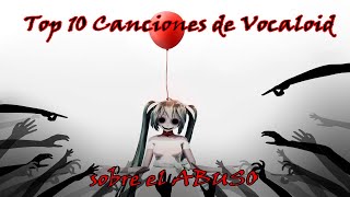 Top 10 Canciones de Vocaloid sobre el ABUSO [upl. by Nagirrek]