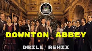 Downton Abbey  THEME SONG  Drill Remix [upl. by Zebulon210]