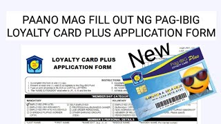 PAANO MAG FILL OUT NG FORM PARA SA PAG IBIG LOYALTY CARD PLUS [upl. by Acilgna]