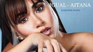 IGUAL  AITANA  Instrumental karaoke piano [upl. by Drue939]