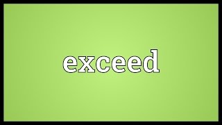 Exceed Meaning [upl. by Dannica]