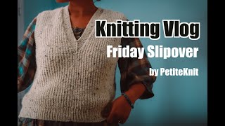 KNITTING VLOG  Friday Slipover 🇬🇧 SUB [upl. by Ennayoj645]