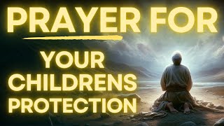 Powerful Prayer for Your Childrens PROTECTION and WISDOM [upl. by Oruam866]