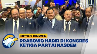 Metro Xinwen  Prabowo Hadir di Kongres Ketiga Partai NasDem [upl. by Castara]