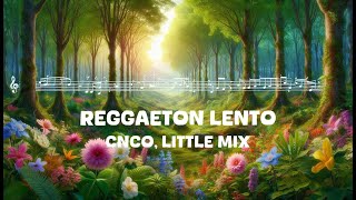 CNCO Little Mix  Reggaeton Lento Lyrics [upl. by Gnni]