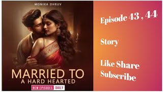 Married to a Hard Hearted  Episode 43  44  Pocket fm 🎶 ♥️  story like share subscribe [upl. by Netsrijk]