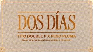 Dos días Lyric Video  Tito Double P Peso Pluma [upl. by Quartet764]