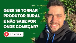 Quer se tornar produtor rural e não sabe por onde começar Assista esse vídeo [upl. by Verity]