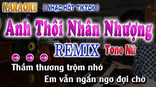 Anh Thôi Nhân Nhượng  Karaoke Remix Tone Nữ  Kiều Chi [upl. by Nicholle108]