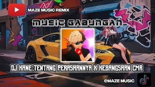 DJ KANE TENTANG PERASAANNYA X KEBANGSAAN CMRmusic gabungan🎧 [upl. by Tloc]