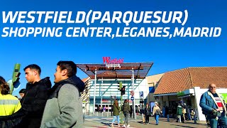 WESTFIELDPARQUESUR SHOPPING CENTER 4k WALKING TOUR  LEGANESMADRID [upl. by Rosenblum699]