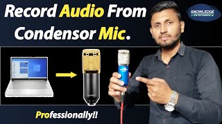 How To Record Audio From Condensor Mic  BM800 Mic  How To Connect Condensor Mic  Mic Recording [upl. by Acinomaj480]