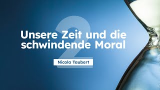 2 Unsere Zeit und die schwindende Moral  Nicola Taubert  ASI Tagung 2023 [upl. by Nirag]