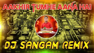 Dj Vikrant Allahabad  Aakhir Tumhe Aana Hai  Dj Competition Song  Dj Sangam Remix [upl. by Felton]