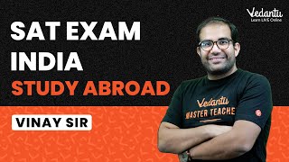 SAT Exam India 2021 Every Detail You Need to Know  Study Abroad  Vinay Sir  Vedantu JEE [upl. by Jana438]