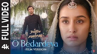 O Bedardeya Film Version Tu Jhoothi Main Makkaar  Ranbir Shraddha  Pritam Arijit S Amitabh B [upl. by Fritz156]