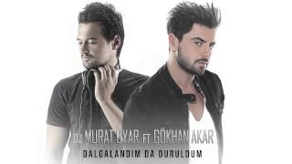 DJ Murat Uyar feat Gökhan Akar  Dalgalandım da Duruldum [upl. by Kappenne472]