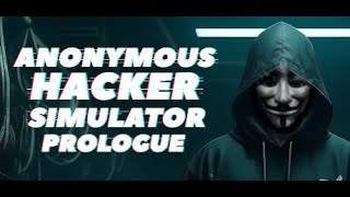 Anonymous Hacker Simulator Prologue Playthrough [upl. by Ardnuhsor]