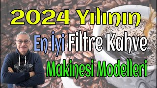 2024 Yılının En İyi Filtre Kahve Makinesi Modelleri [upl. by Burrow]