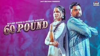 60 Pound Official Video Gulab Sidhu  Gurlez Akhtar  Jang Dhillon  Iris Music  New Punjabi Song [upl. by Aleuqahs]