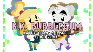 KK Bubblegum  Qumu Remix Kathychan★ amp djsmell Cover [upl. by Andersen572]