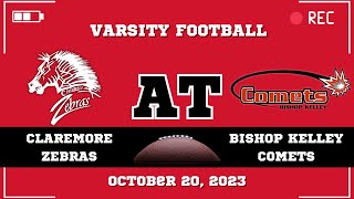 Claremore Varsity Football at Bishop Kelley Comets October 20 2023 [upl. by Zephan]