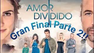 Gran Final Amor Dividido Capitulo Completo Parte 2 [upl. by Jervis983]