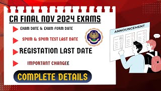 CA Final November 2024 Exam Date Exam Form DateRegistration last date SPOM Test Last date Etc [upl. by Enyrehtac]