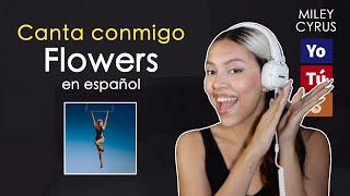 quotFlowersquot en español canta con Kay VERSIÓN COMPLETA  Miley Cyrus [upl. by Reni]