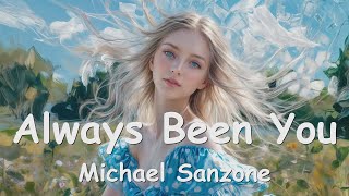 Michael Sanzone – Always Been You lyrics 💗♫ [upl. by Saval458]